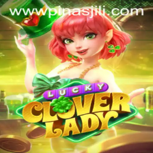 Discover the Exciting World of LuckyCloverLady: A Guide with PinasJILI